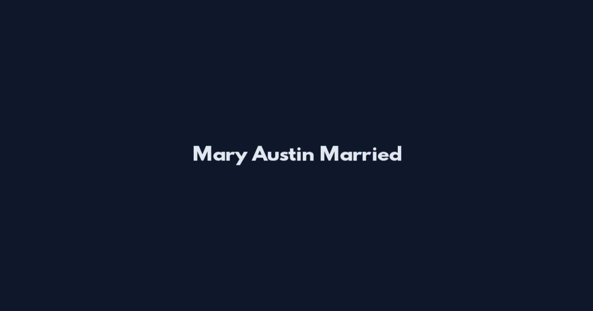 Mary Austin Married