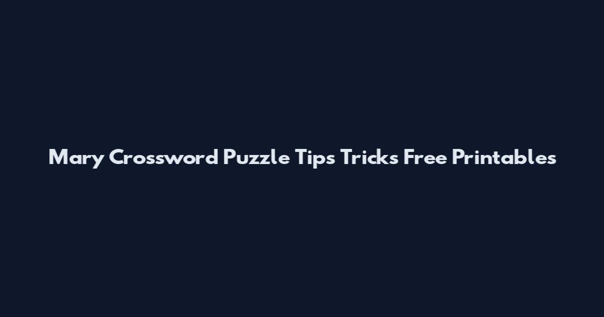 Mary Crossword Puzzle Tips Tricks Free Printables