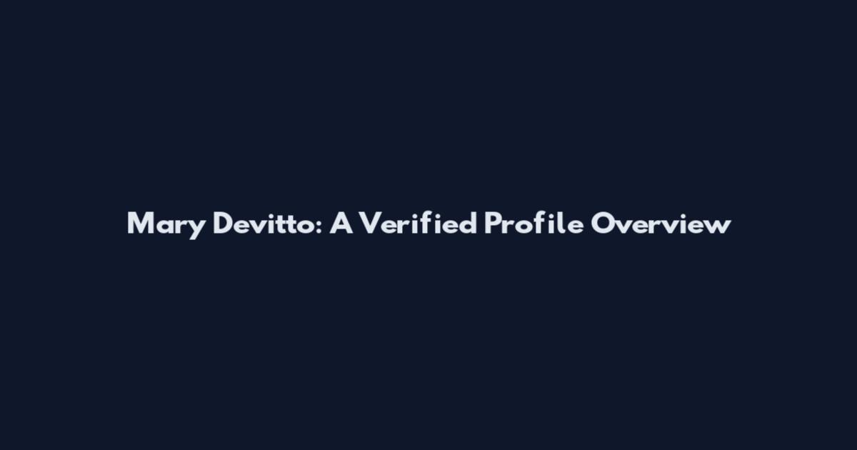 Mary Devitto: A Verified Profile Overview