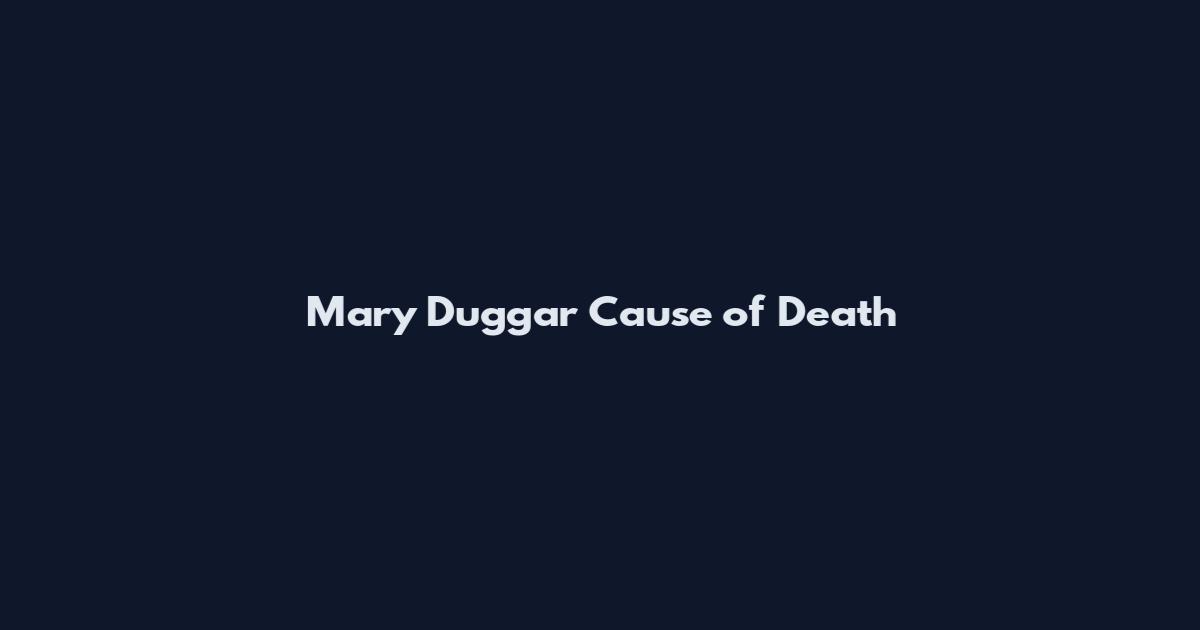 Mary Duggar Cause of Death