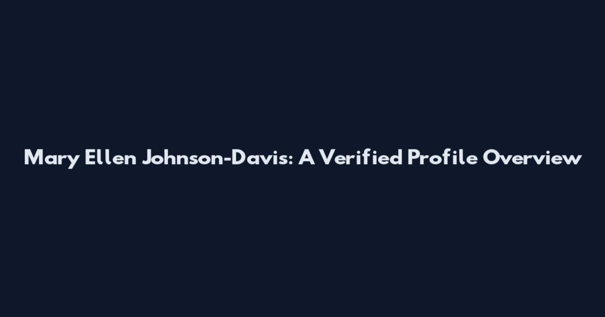 Mary Ellen Johnson-Davis: A Verified Profile Overview