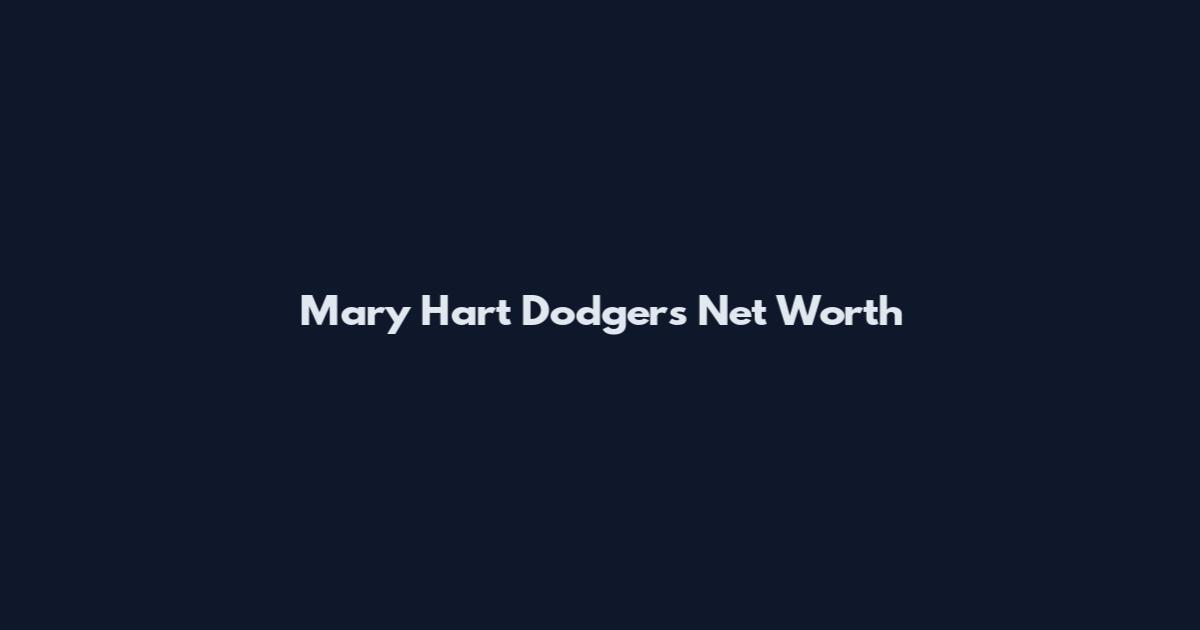 Mary Hart Dodgers Net Worth