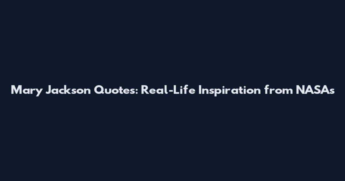 Mary Jackson Quotes: Real-Life Inspiration from NASA's