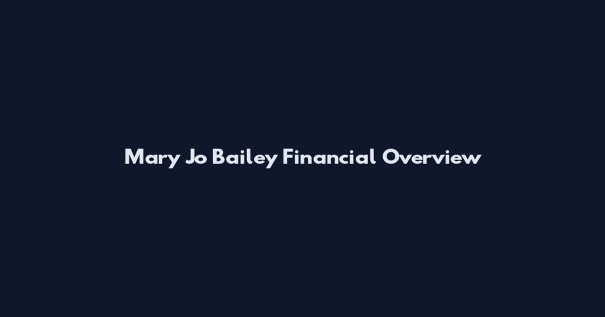 Mary Jo Bailey Financial Overview