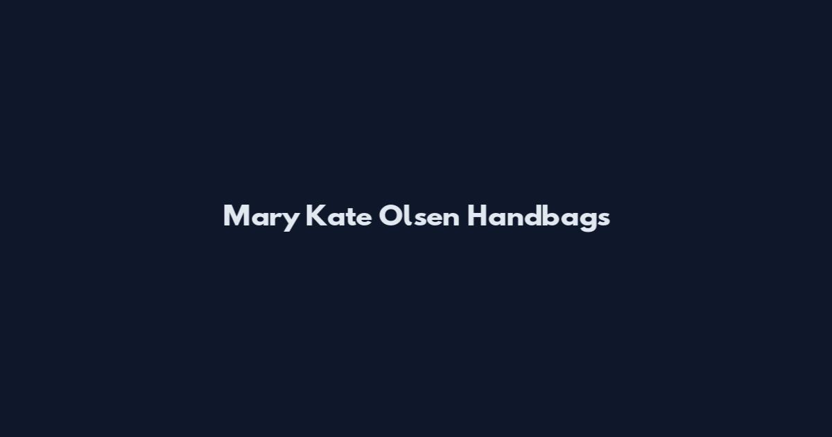 Mary Kate Olsen Handbags