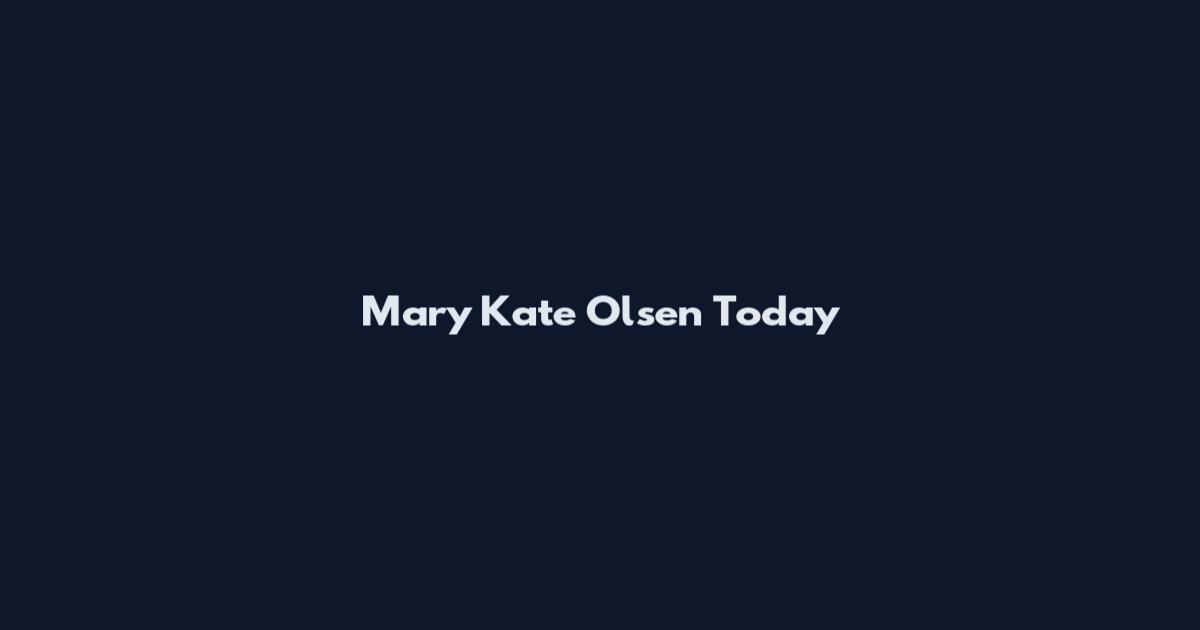 Mary Kate Olsen Today