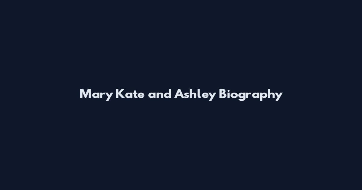 Mary Kate and Ashley Biography