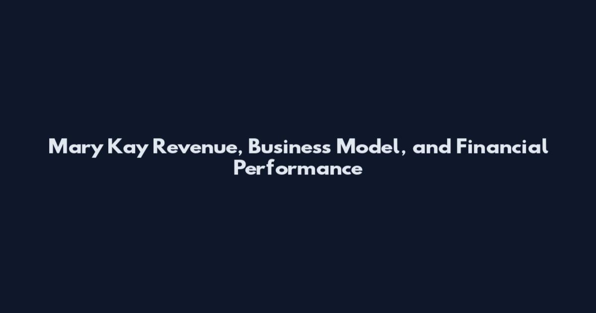 Mary Kay Revenue, Business Model, and Financial Performance