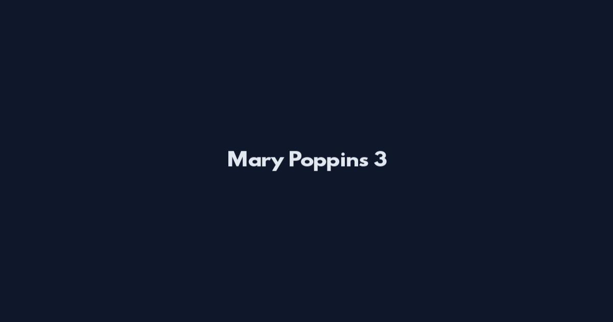 Mary Poppins 3