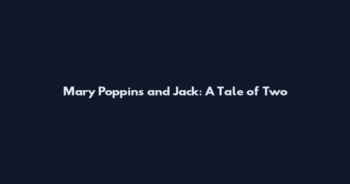 Mary Poppins and Jack: A Tale of Two