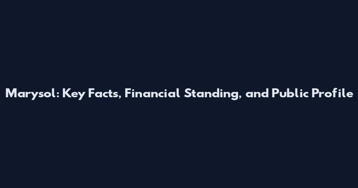 Marysol: Key Facts, Financial Standing, and Public Profile
