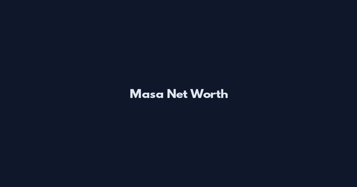 Masa Net Worth