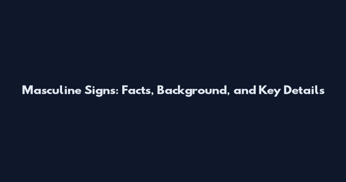 Masculine Signs: Facts, Background, and Key Details