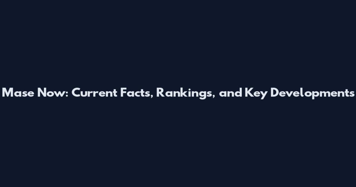Mase Now: Current Facts, Rankings, and Key Developments