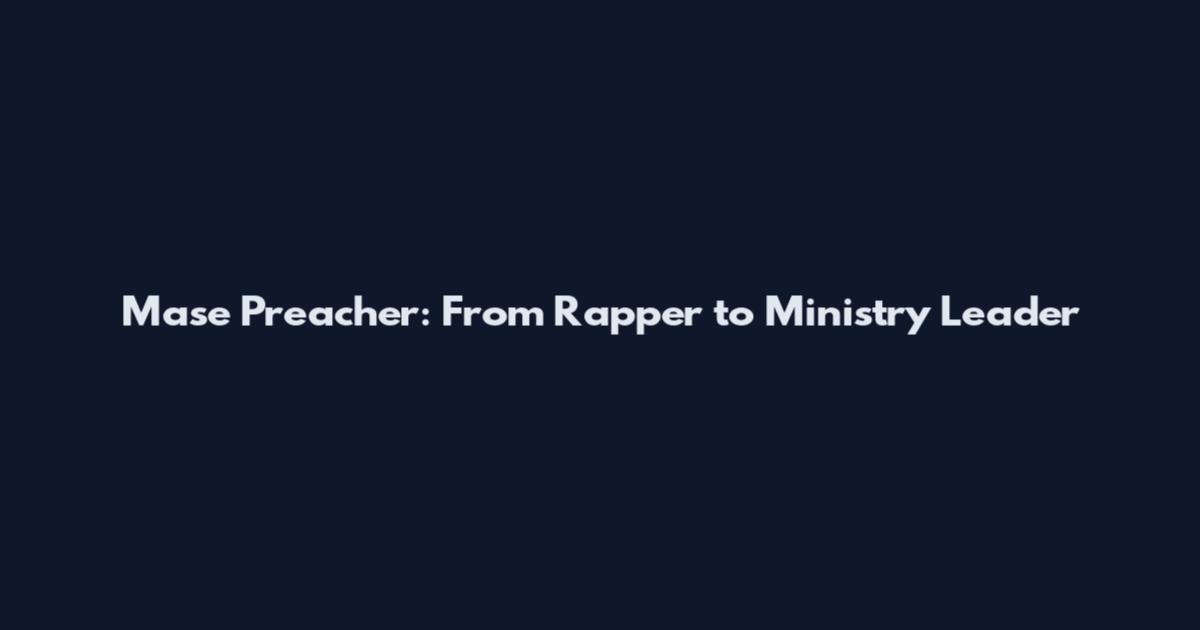 Mase Preacher: From Rapper to Ministry Leader