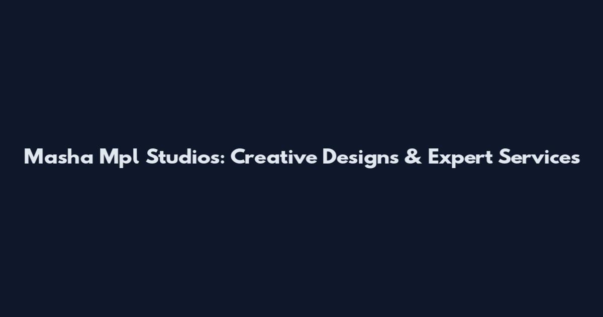 Masha Mpl Studios: Creative Designs & Expert Services