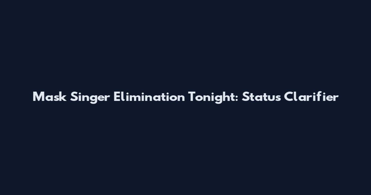 Mask Singer Elimination Tonight: Status Clarifier