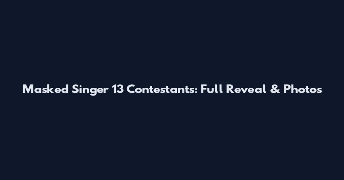 Masked Singer 13 Contestants: Full Reveal & Photos