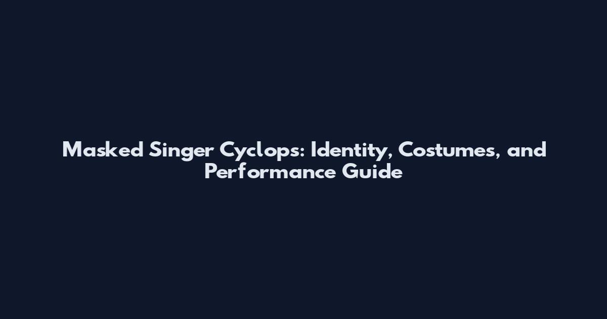 Masked Singer Cyclops: Identity, Costumes, and Performance Guide