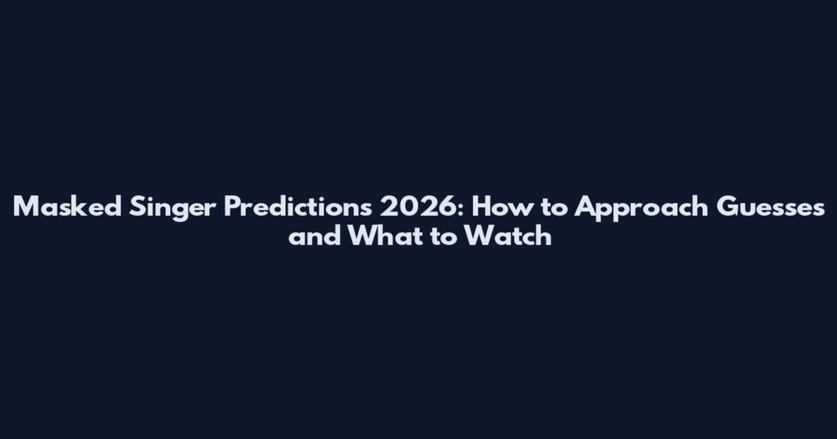 Masked Singer Predictions 2026: How to Approach Guesses and What to Watch
