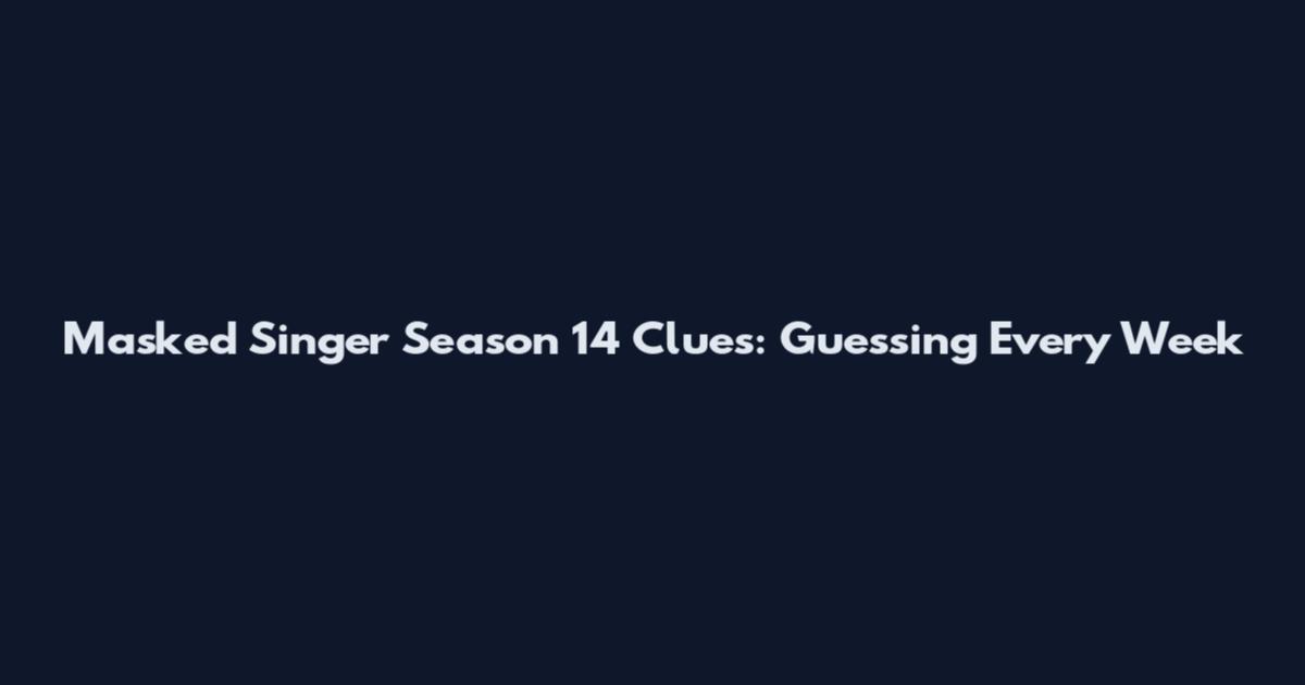 Masked Singer Season 14 Clues: Guessing Every Week