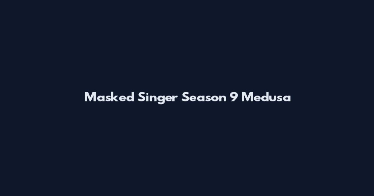 Masked Singer Season 9 Medusa