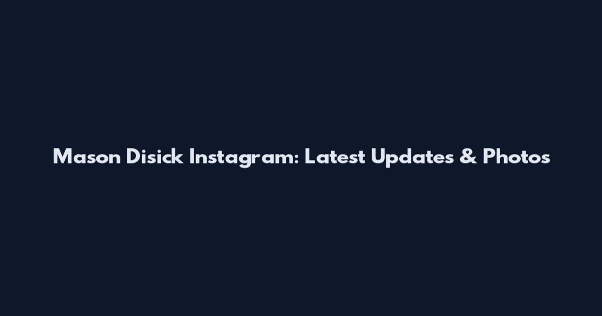 Mason Disick Instagram: Latest Updates & Photos