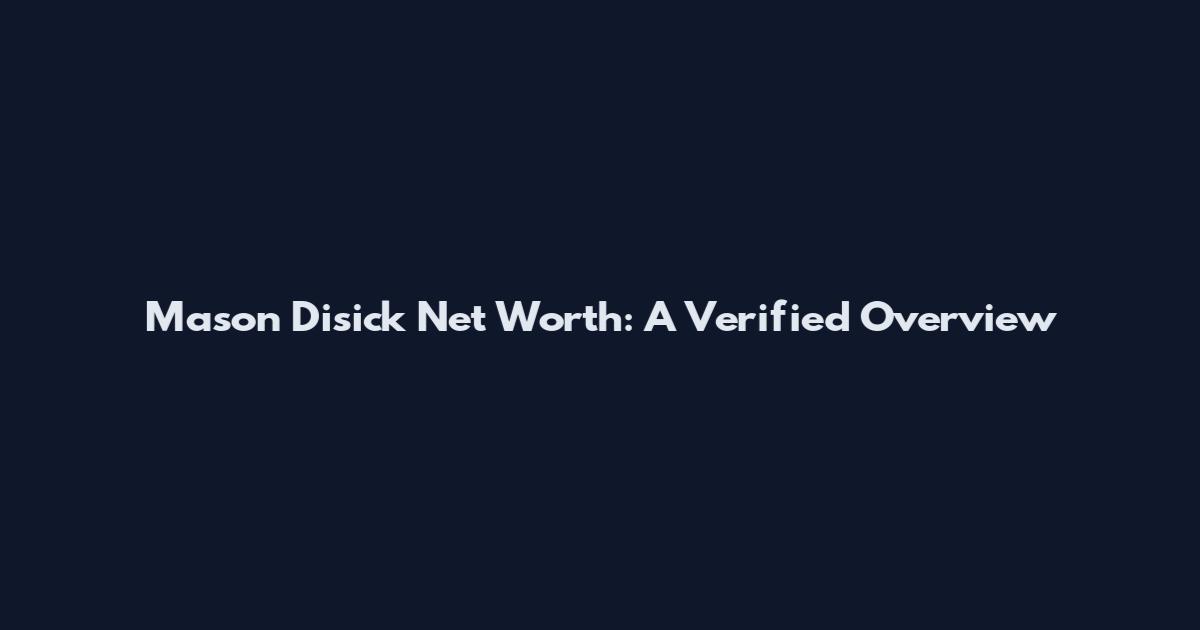 Mason Disick Net Worth: A Verified Overview