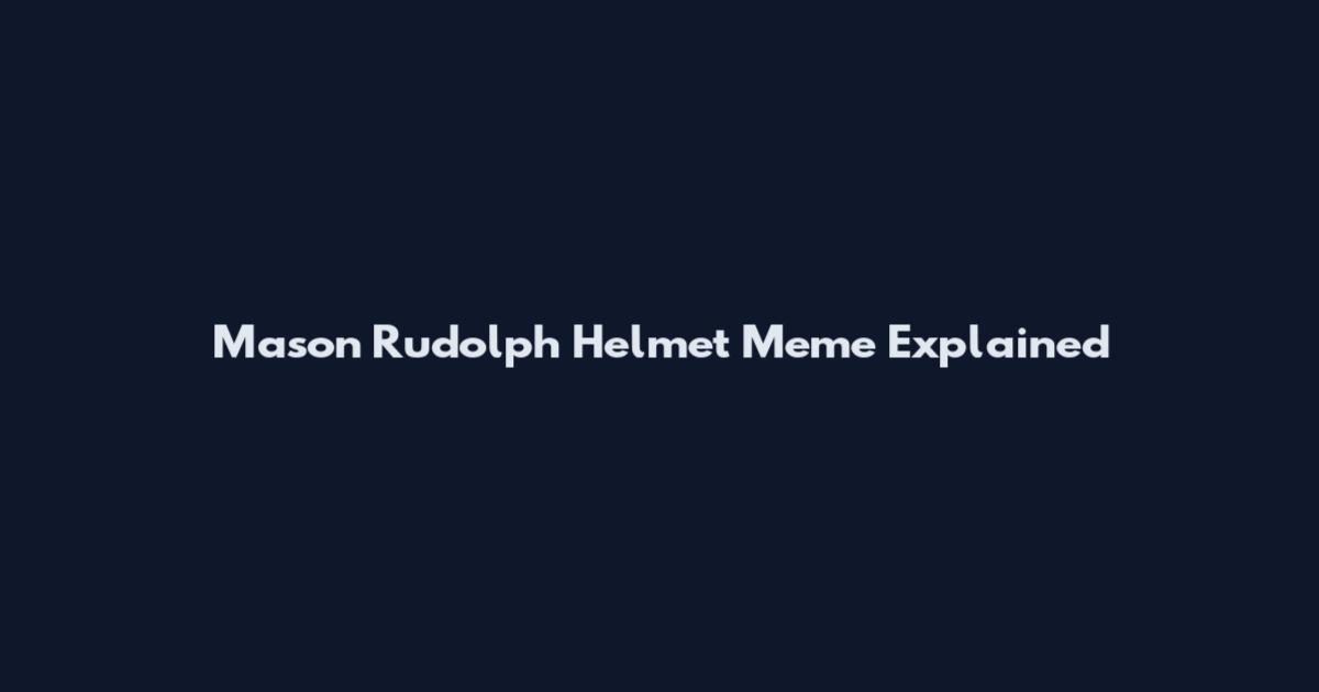 Mason Rudolph Helmet Meme Explained