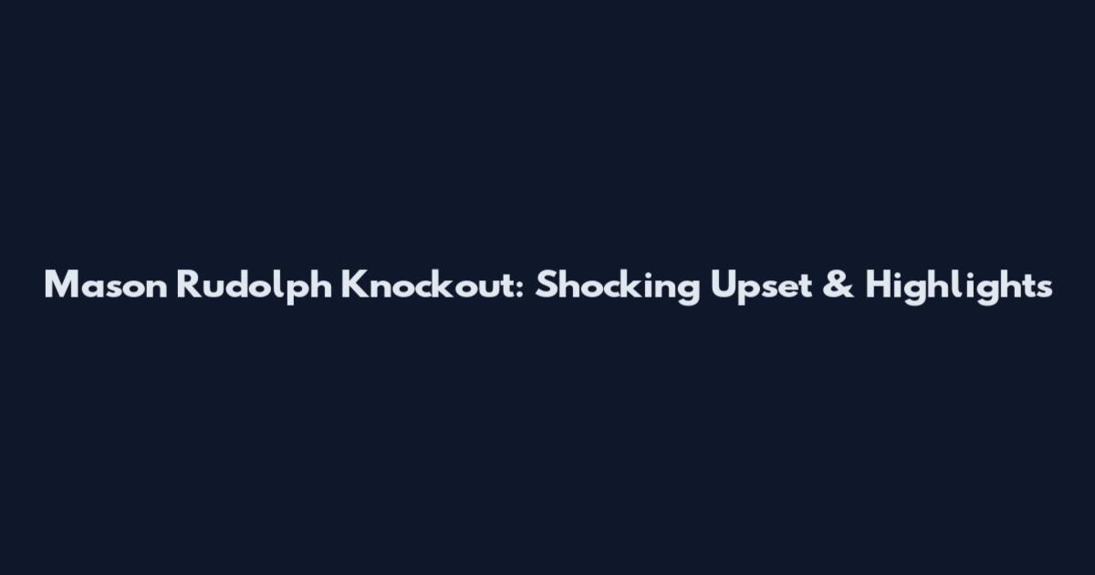 Mason Rudolph Knockout: Shocking Upset & Highlights