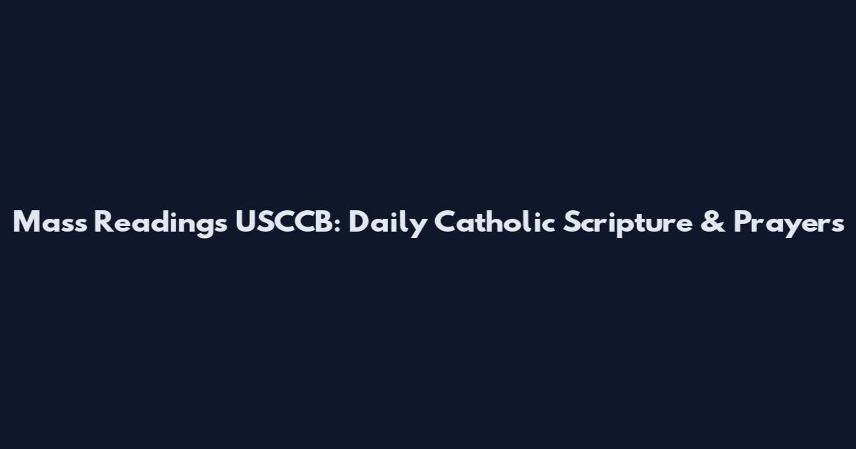Mass Readings USCCB: Daily Catholic Scripture & Prayers