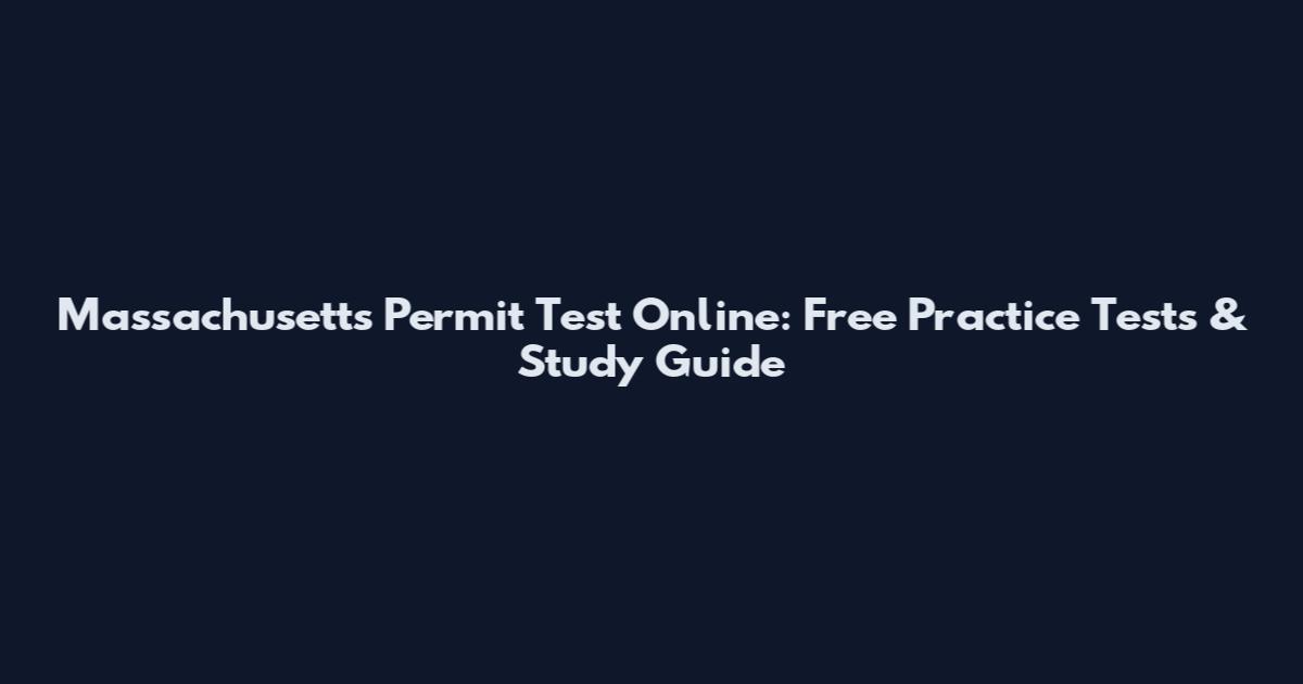 Massachusetts Permit Test Online: Free Practice Tests & Study Guide