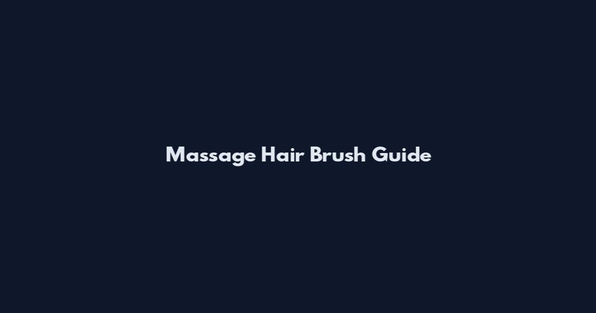 Massage Hair Brush Guide