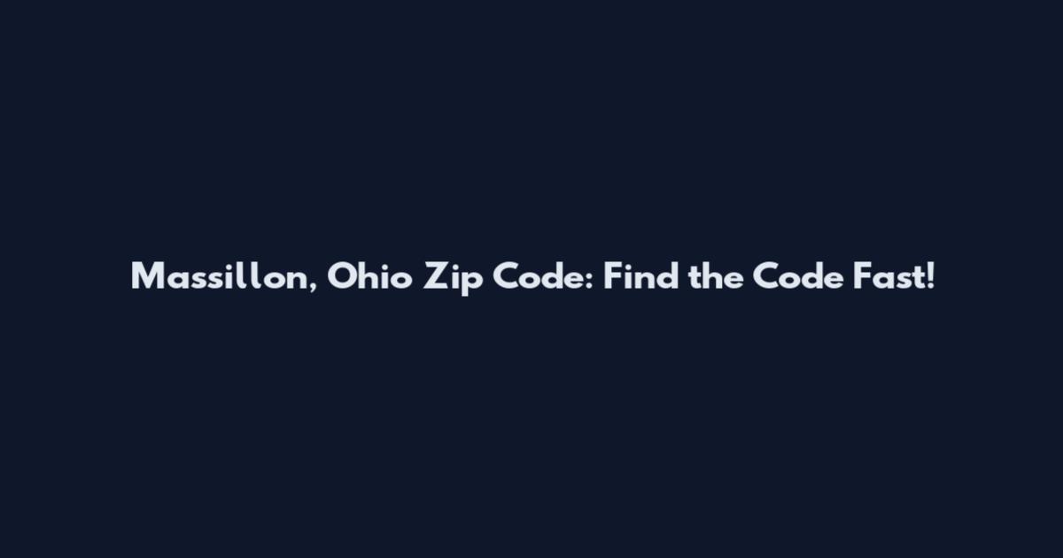Massillon, Ohio Zip Code: Find the Code Fast!