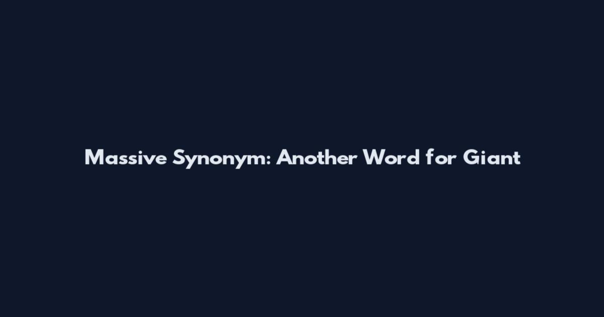 Massive Synonym: Another Word for Giant