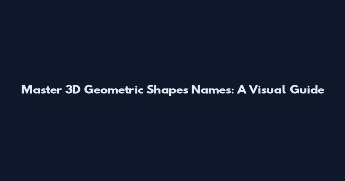 Master 3D Geometric Shapes Names: A Visual Guide