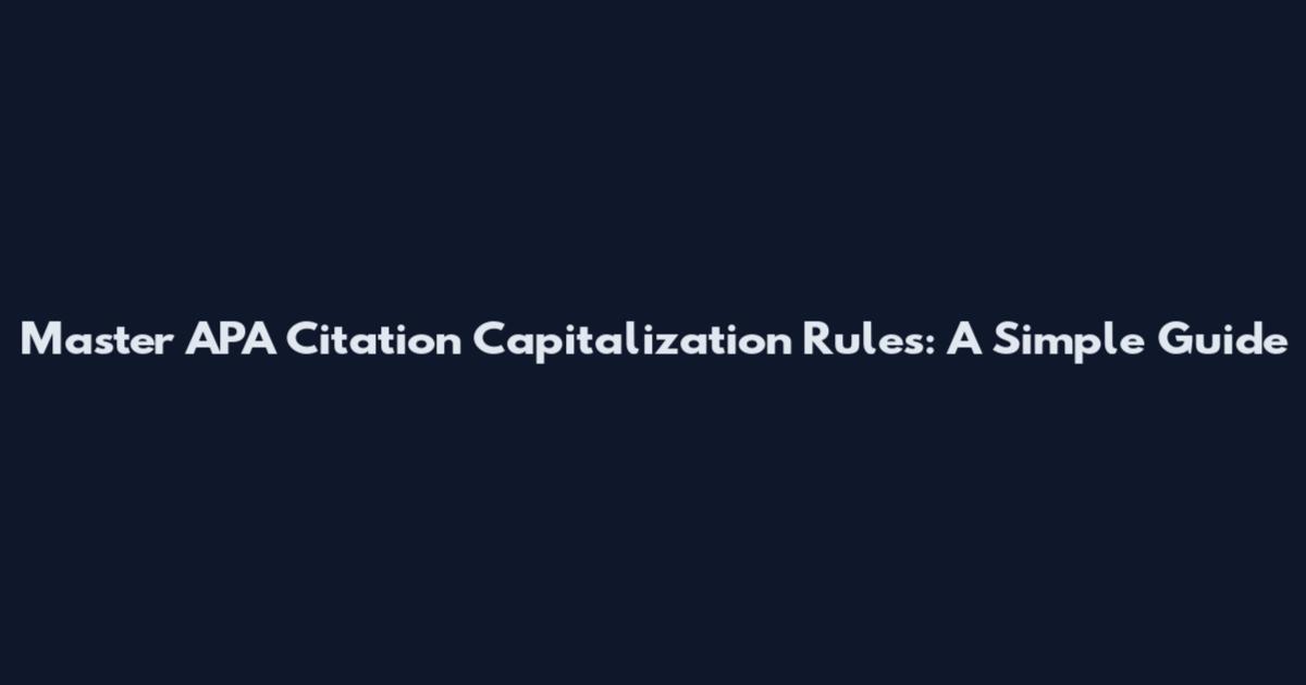 Master APA Citation Capitalization Rules: A Simple Guide