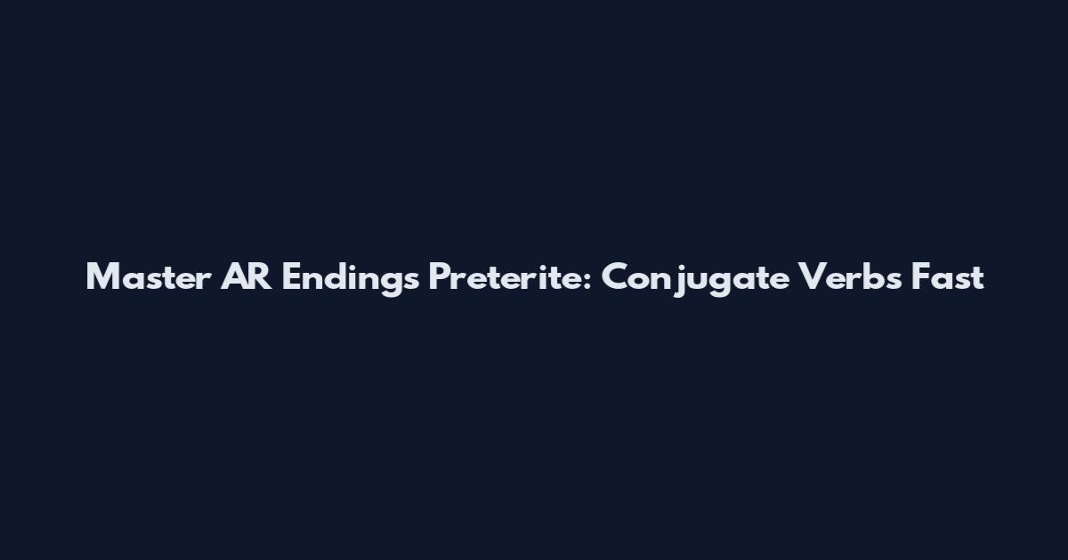 Master AR Endings Preterite: Conjugate Verbs Fast