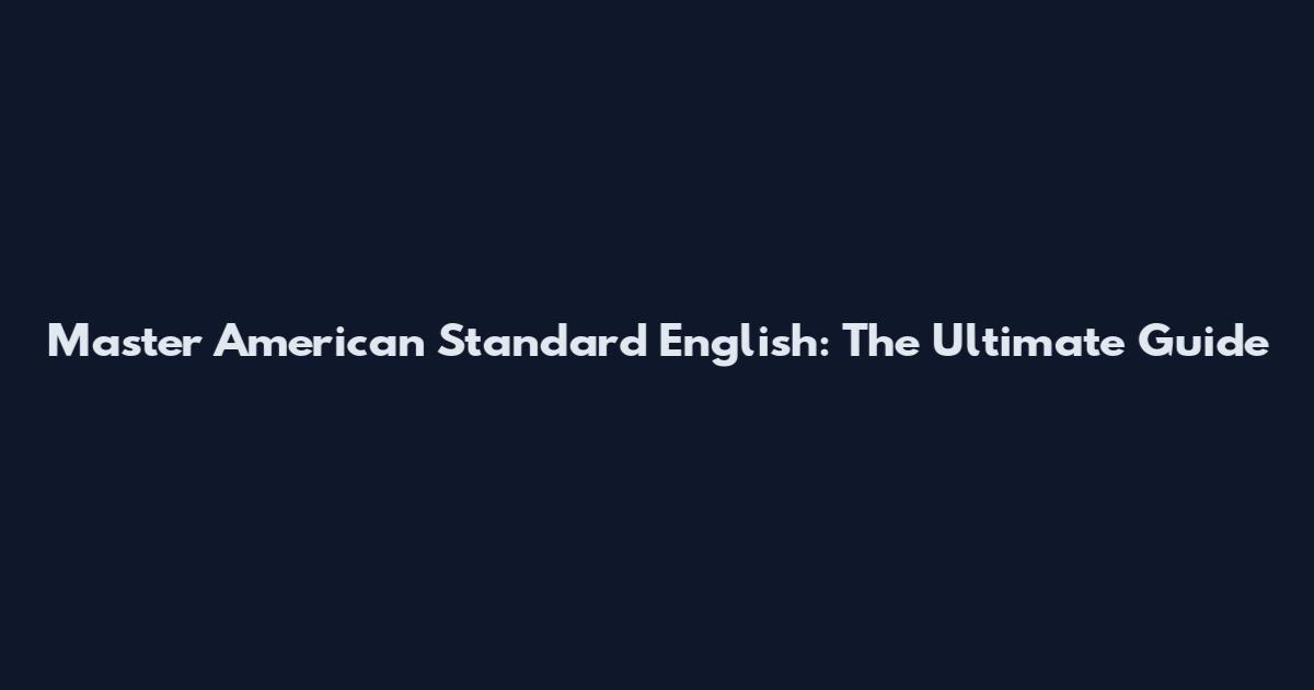 Master American Standard English: The Ultimate Guide