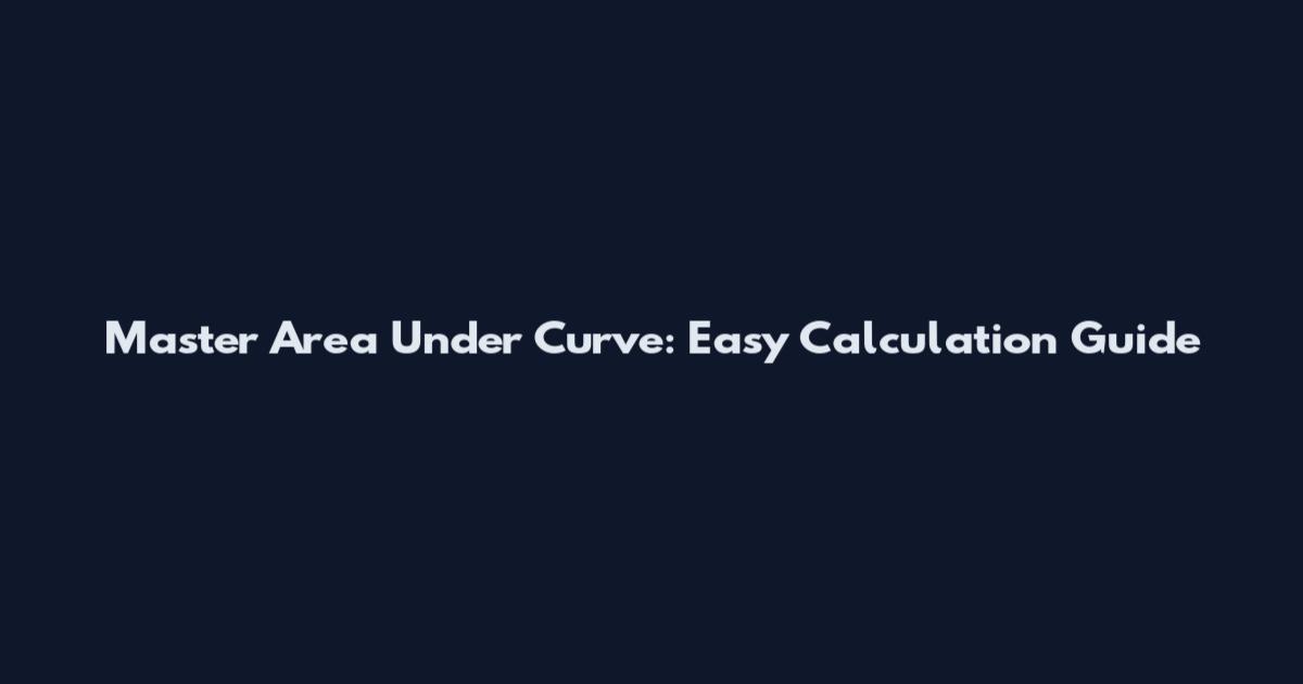 Master Area Under Curve: Easy Calculation Guide