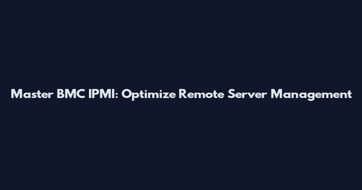 Master BMC IPMI: Optimize Remote Server Management