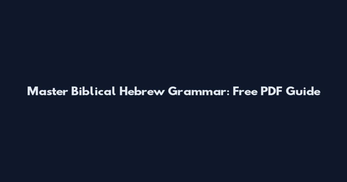 Master Biblical Hebrew Grammar: Free PDF Guide