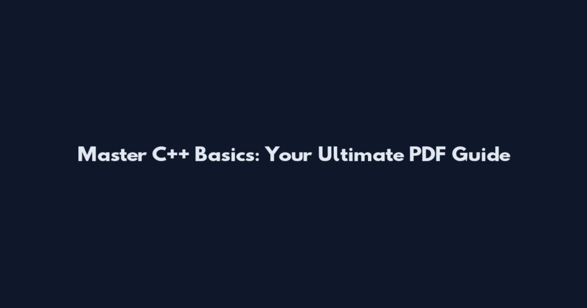 Master C++ Basics: Your Ultimate PDF Guide