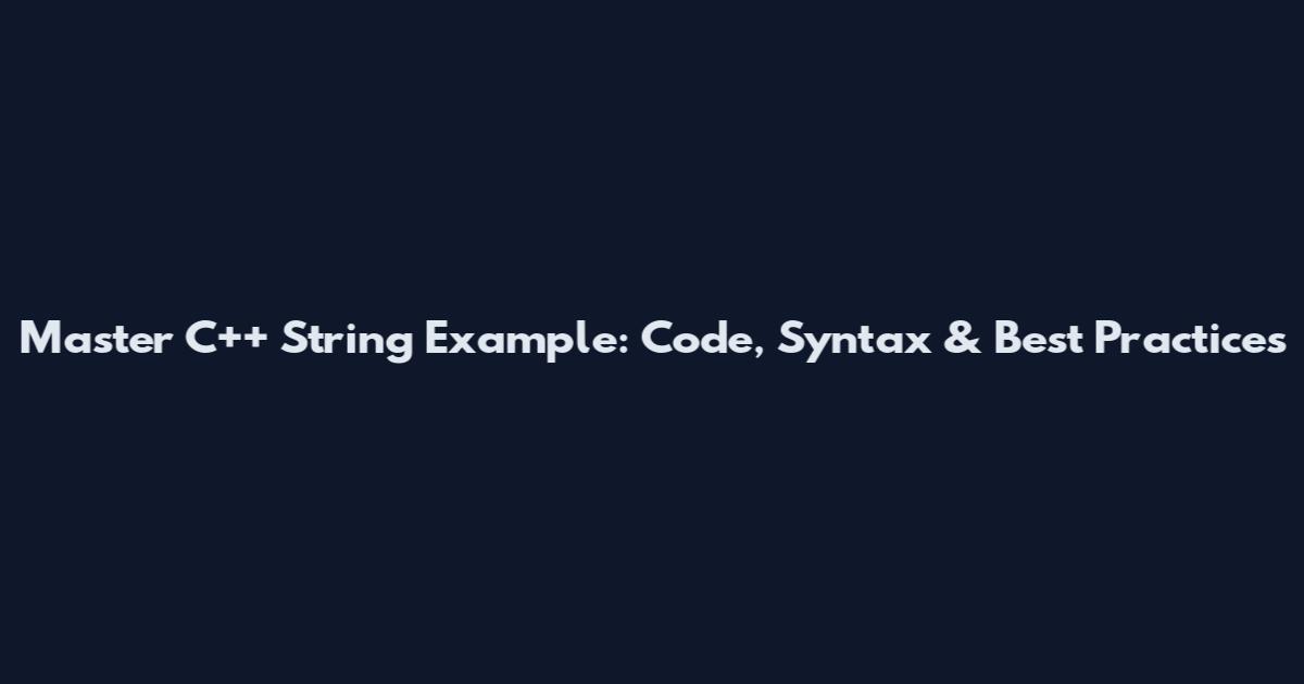Master C++ String Example: Code, Syntax & Best Practices