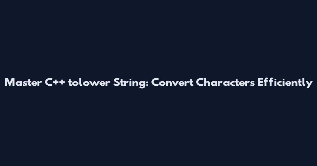 Master C++ tolower String: Convert Characters Efficiently
