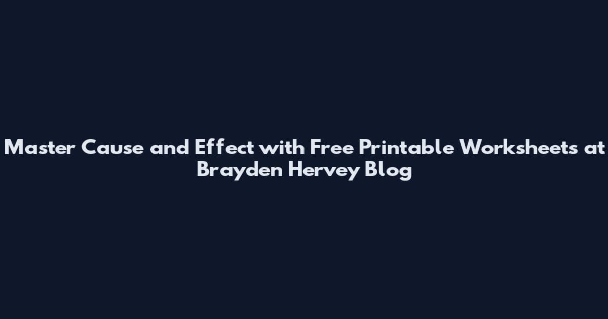 Master Cause and Effect with Free Printable Worksheets at Brayden Hervey Blog