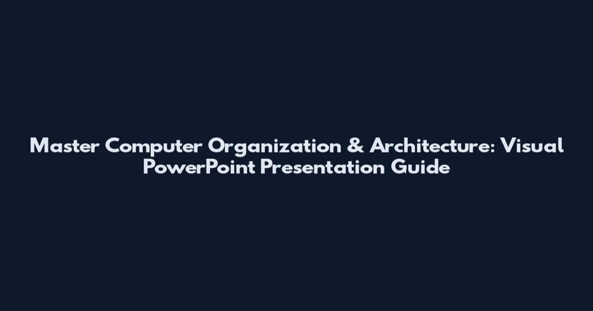 Master Computer Organization & Architecture: Visual PowerPoint Presentation Guide