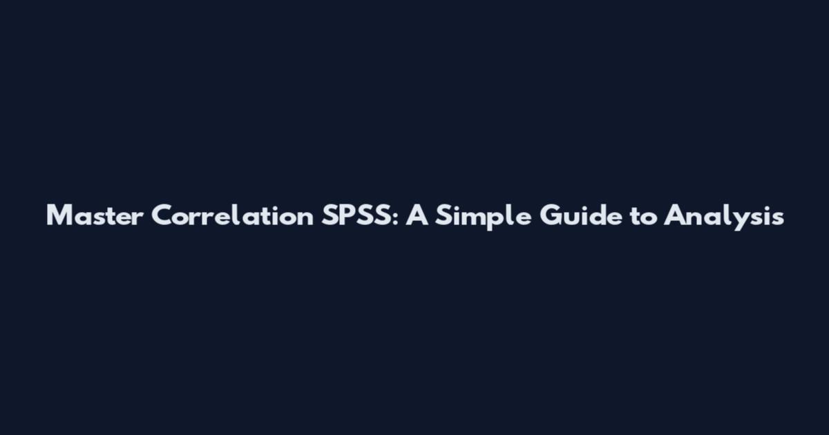 Master Correlation SPSS: A Simple Guide to Analysis
