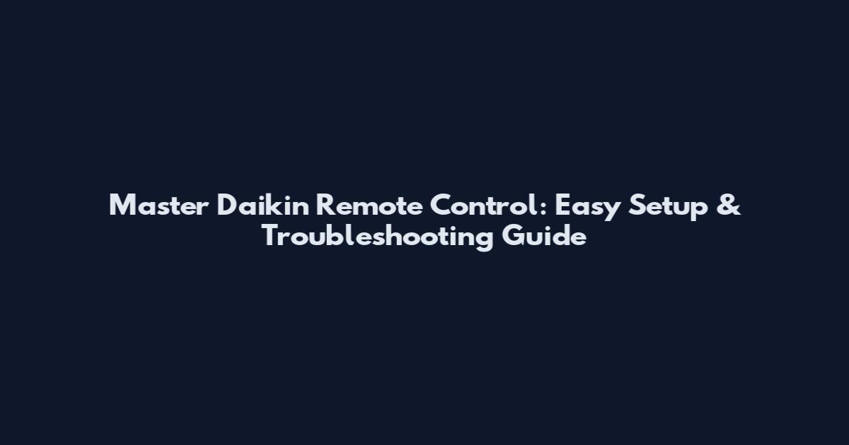 Master Daikin Remote Control: Easy Setup & Troubleshooting Guide