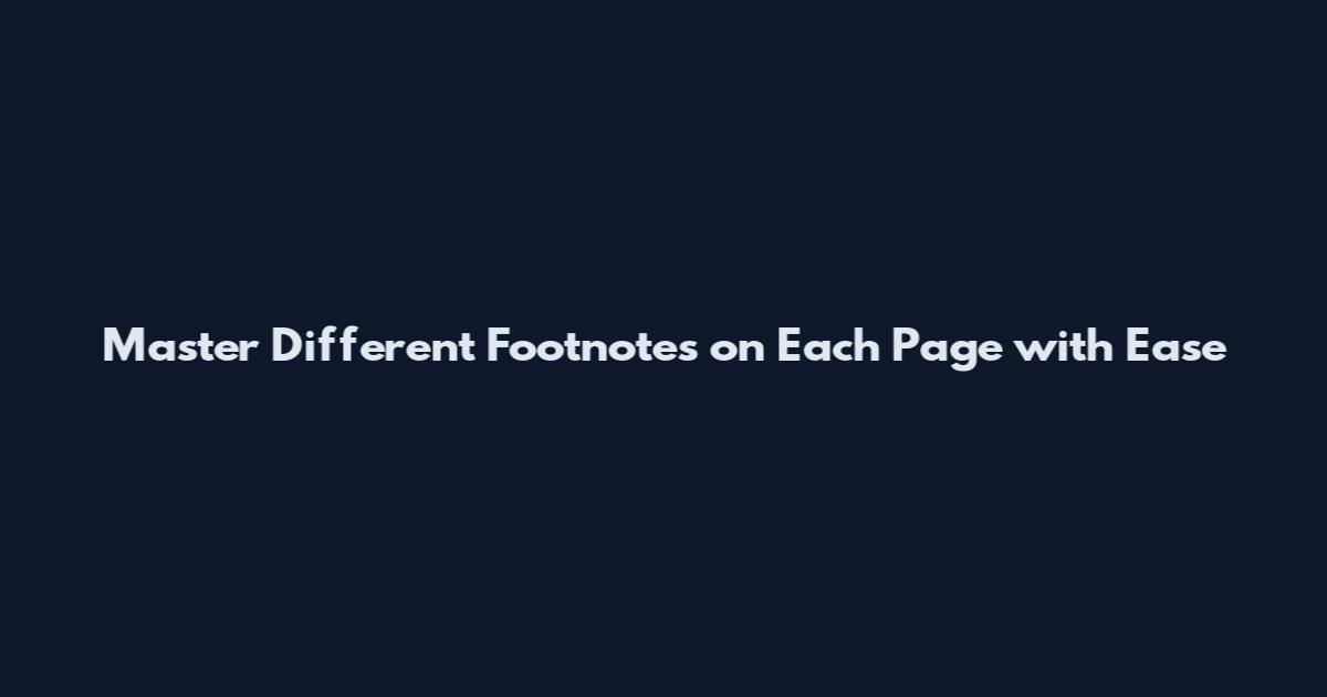Master Different Footnotes on Each Page with Ease